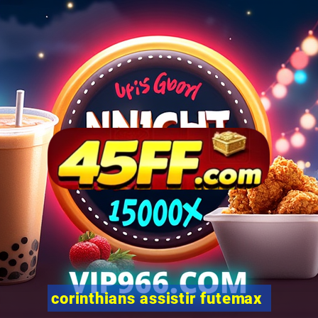 corinthians assistir futemax